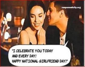 I celebrate you not just today, but every day! Happy National Girlfriend Day!'