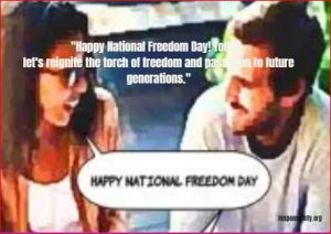 "Happy National Freedom Day! Today, 
let's reignite the torch of freedom and pass it on to future generations."