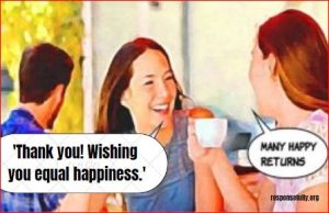 'Thank you! Wishing you equal happiness.'