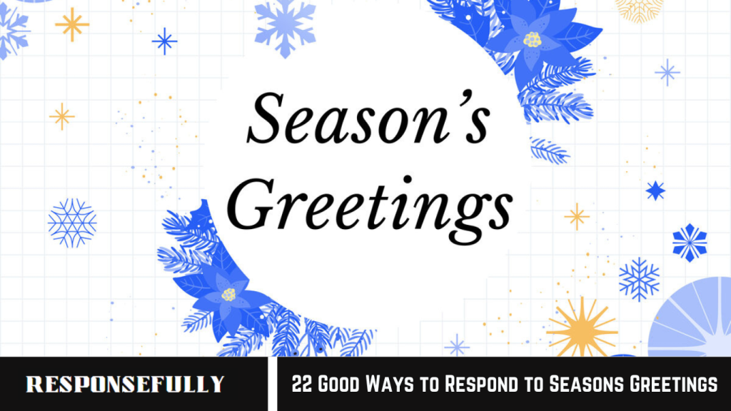 Ways to Respond to Seasons Greetings