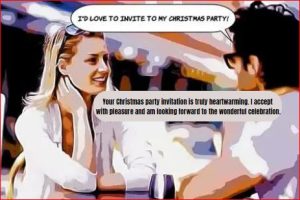 Your Christmas party invitation is truly heartwarming. I accept with pleasure and am looking forward to the wonderful celebration.