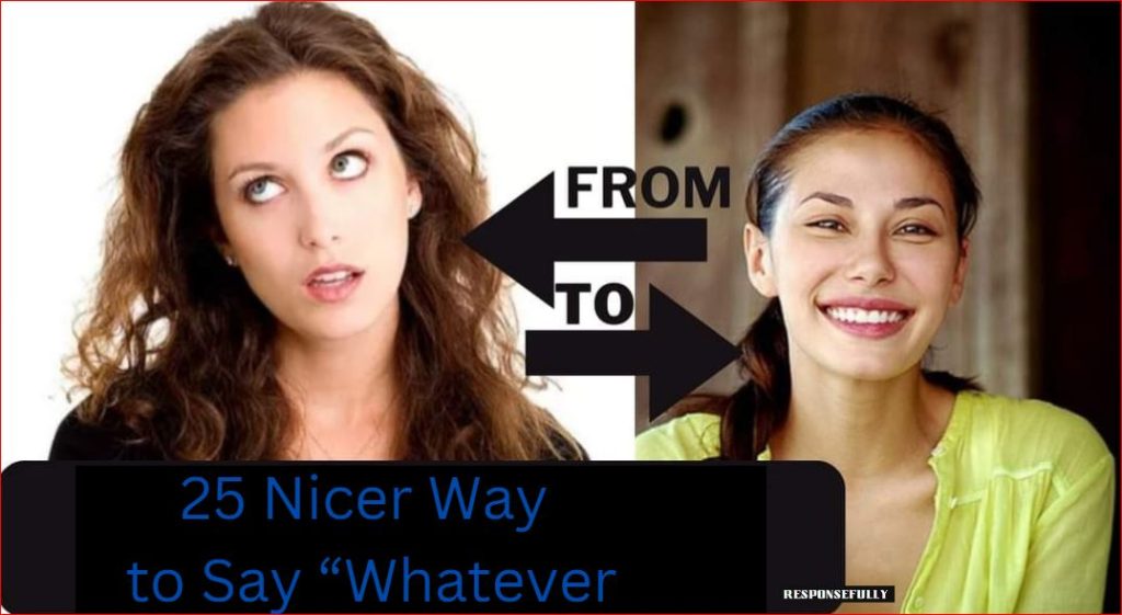 25 Nicer Ways to Say “Whatever
