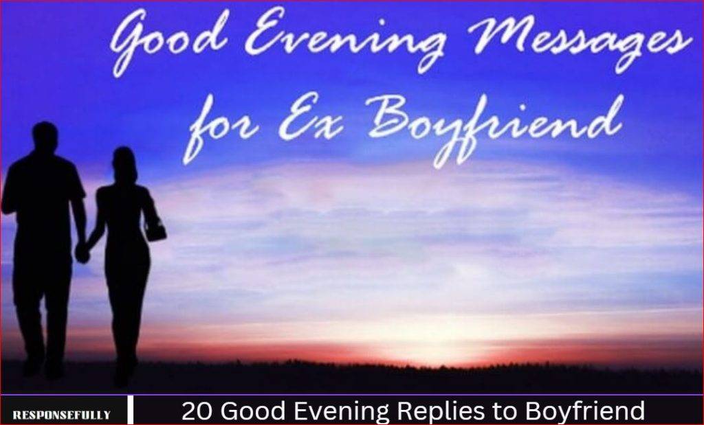 20 Good Evening Replies to Boyfriend