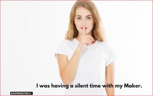 I was having a silent time with my Maker.